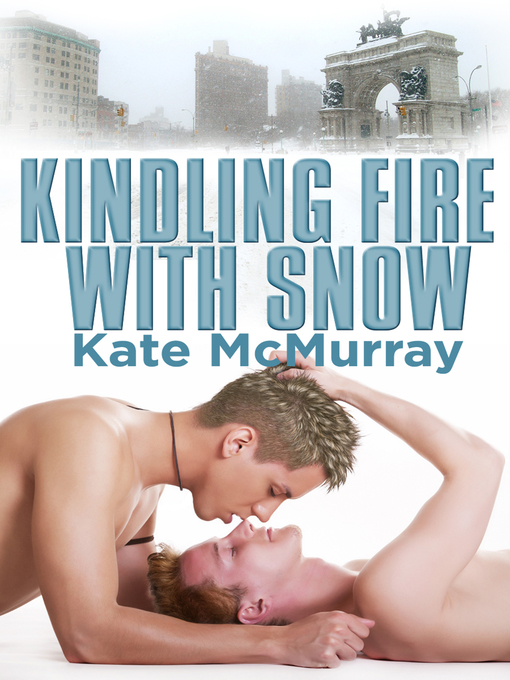 Title details for Kindling Fire With Snow by Kate McMurray - Available